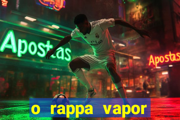 o rappa vapor barato letra